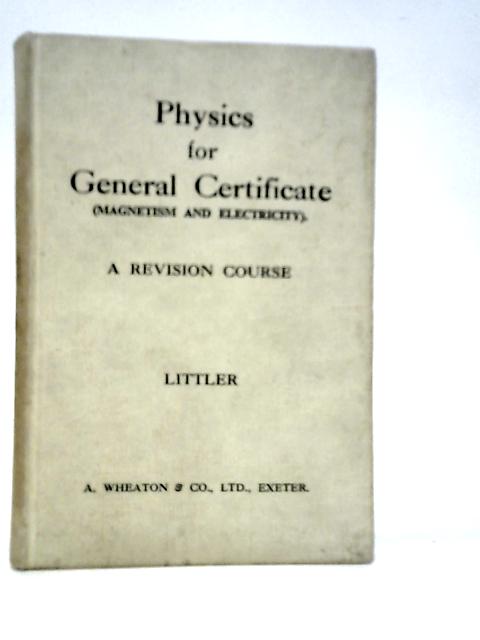 Physics for General Certificate By W.Littler