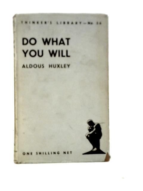 Do What You Will Essays By Aldous Huxley