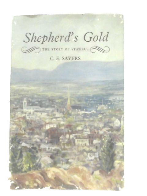 Shepherd's Gold : The Story of Stawell By C. E. Sayers