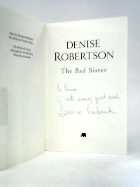 The Bad Sister By Denise Robertson