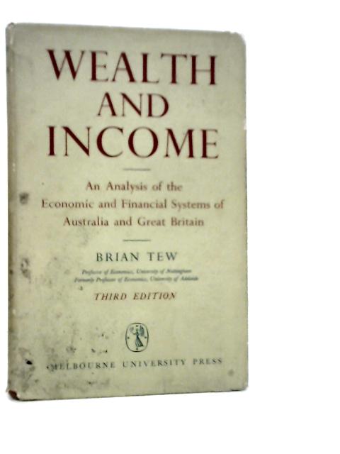 Wealth and Income: An Analysis of the Economic and Financial Systems of Australia and Great Britain von Brian Tew