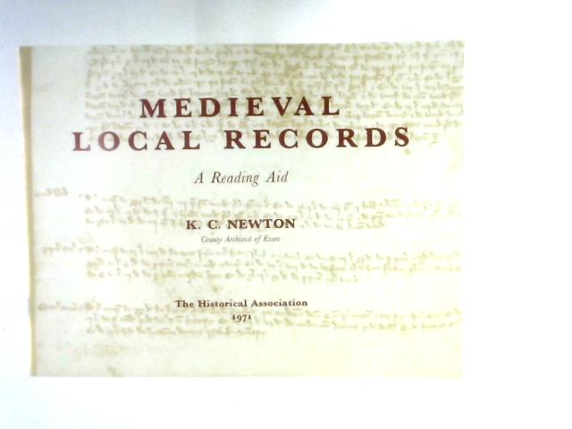 Medieval Local Records: A Reading Aid By K.C. Newton