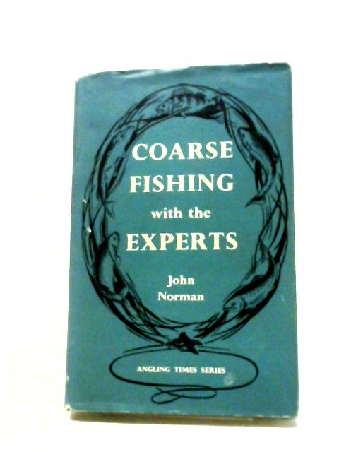 Coarse Fishing With The Experts. By John Norman