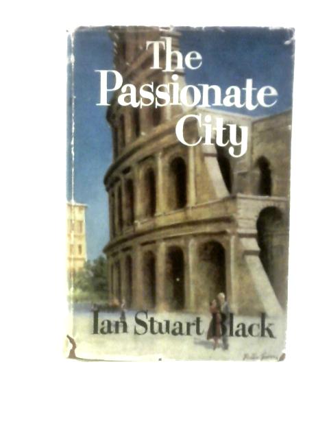 The Passionate City By Ian Stuart Black