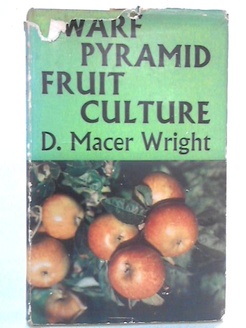 Dwarf Pyramid Fruit Culture von D. Macer Wright