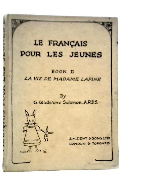 Le Francais Pour Les Jeunes Book II: La Vie De Madame Lapine By G.Gladstone Solomon