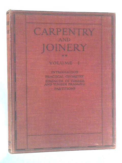 Carpentry and Joinery: Volume I By John Ednie Ed.