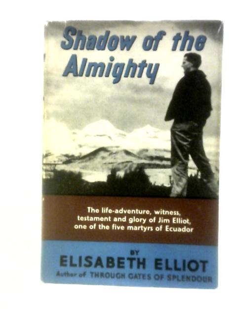 Shadow of the Almighty By Elisabeth Elliot