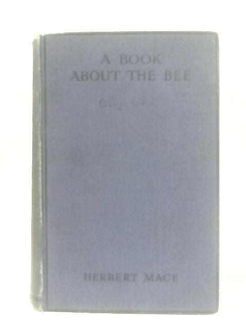 A Book About the Bee By Herbert Mace