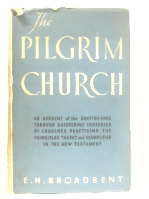 The Pilgrim Church By E. H. Broadbent