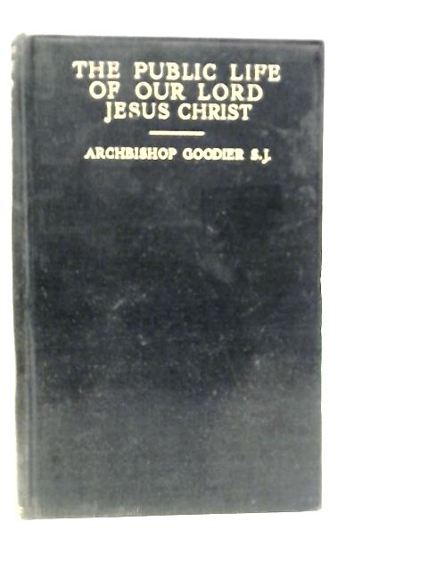 The Public Life of Our Lord Jesus Christ Vol.II By Alban Goodier