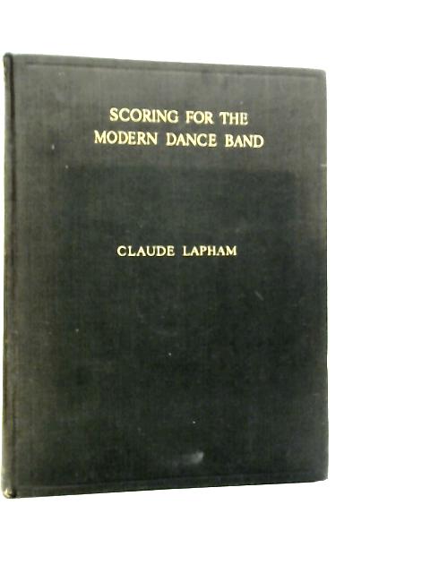 Scoring For The Modern Dance Band By Claude Lapham