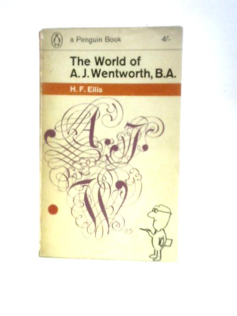 The World of A. J. Wentworth, B. A. By H.F.Ellis