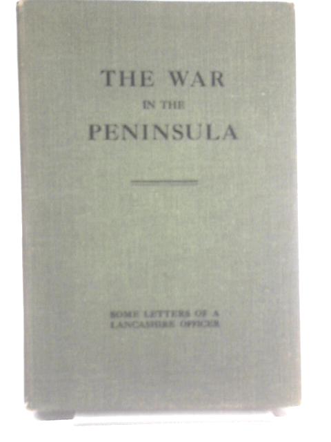 The War in the Peninsula. Some Letters of Lieutenant Robert Knowles von Sir Lees Knowles