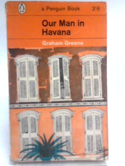 Our Man in Havana By Graham Greene