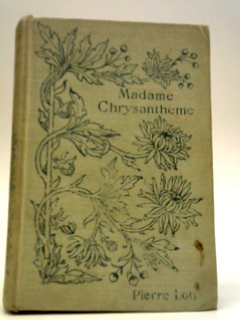 Madame Chrysantheme By Pierre Loti