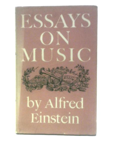 Essays on Music von Alfred Einstein