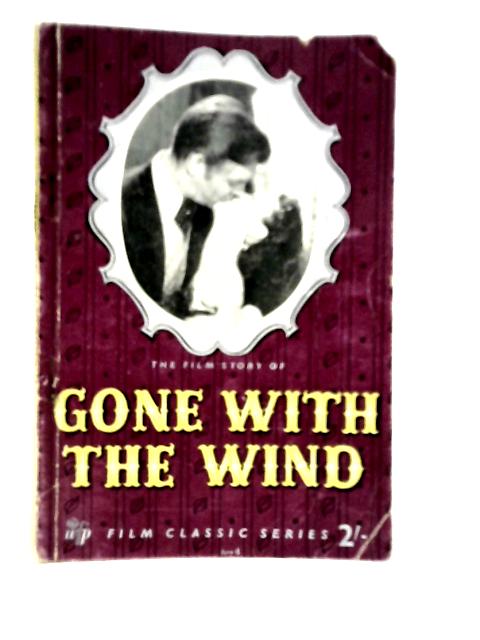 The Film story of Gone With The Wind von David O.Selznick