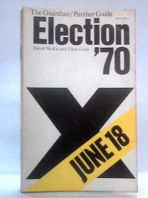 Election '70: The Guardian,Panther Guide to the General Election By David McKie, Chris Cook