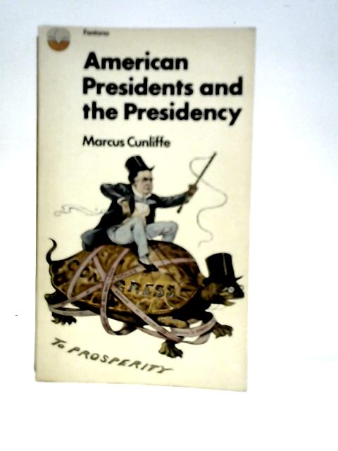 American Presidents and the Presidency von Marcus Cunliffe