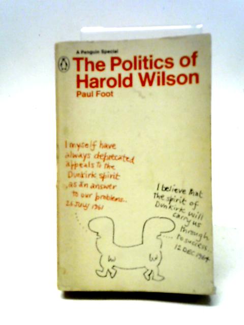 The Politics Of Harold Wilson (Penguin Specials) By Paul Foot