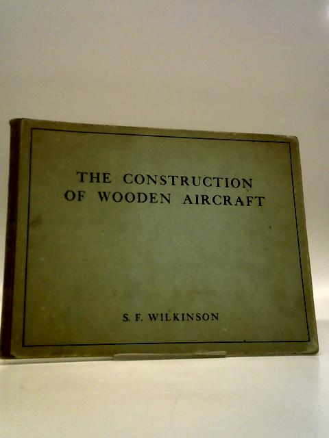 The Construction of Wooden Aircraft von S. F. Wilkinson