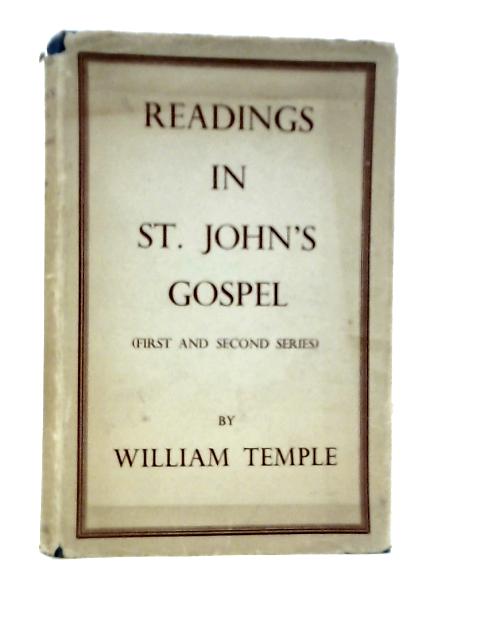 Readings in St. John's Gospel (First and Second Series) By William Temple