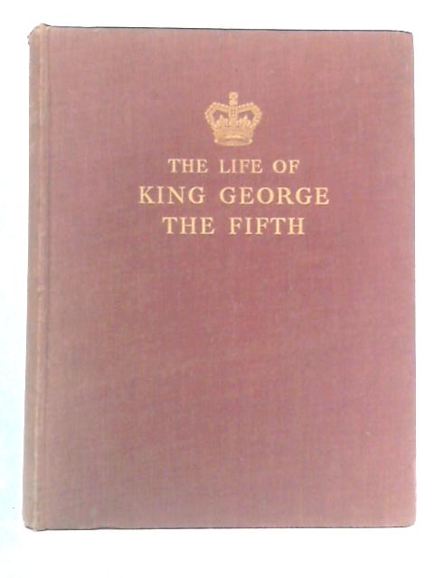 The Life Of King George The Fifth, News Chronicle By W J Makin