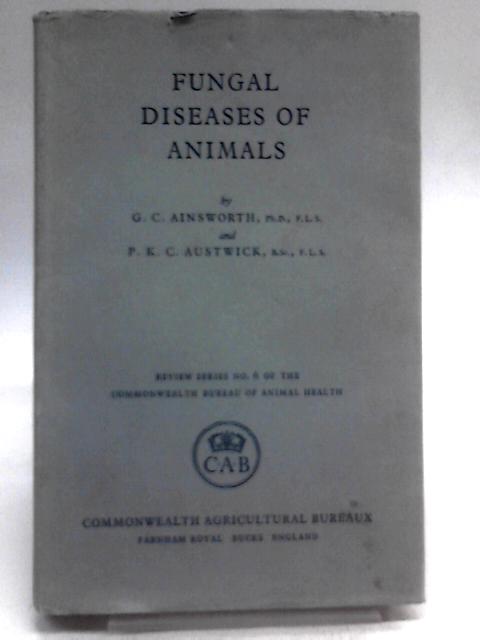 Fungal Diseases of Animals von G. C. Ainsworth P. K. C. Austwick