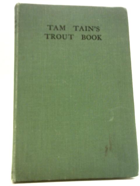 Tam Tain's Trout Book By Tam Tain