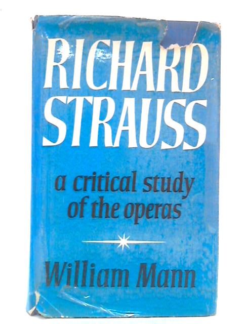 Richard Strauss: A Critical Study of the Operas von William Mann