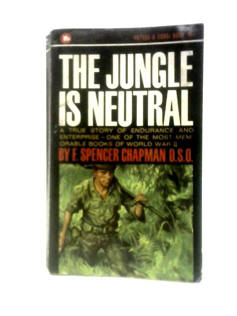 The Jungle is Neutral By F. Spencer Chapman