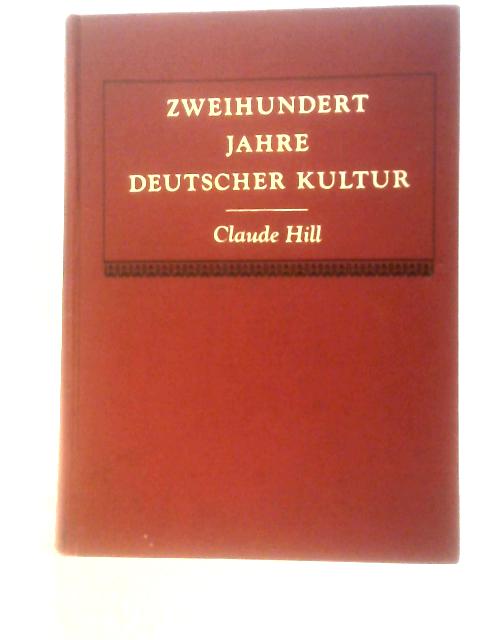 Zweihundert Jahre Deutscher Kultur von Claude Hill