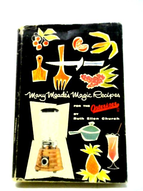 Mary Meade's Magic Recipes For The Electric Blender By Ruth Ellen Church