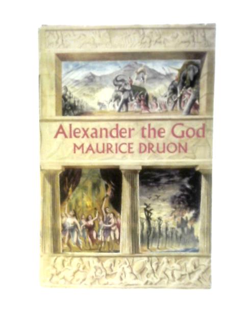 Alexander the God von Maurice Druon