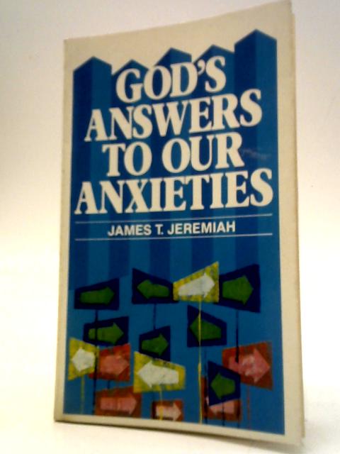 God's Answers To Our Anxieties von James T. Jeremiah