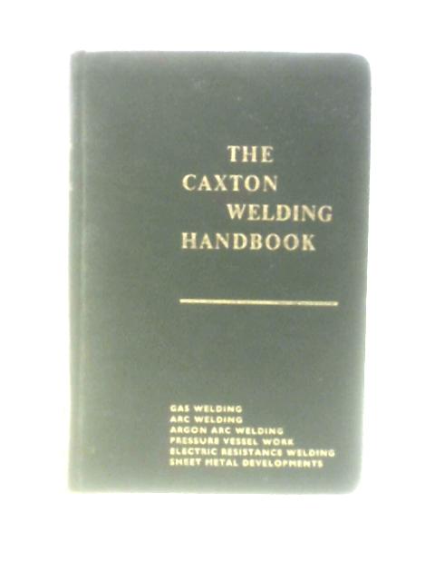 The Caxton Welding Handbook By John Arthur Oates