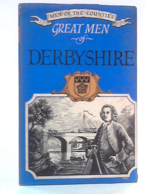 Great Men of Derbyshire By Crichton Porteous