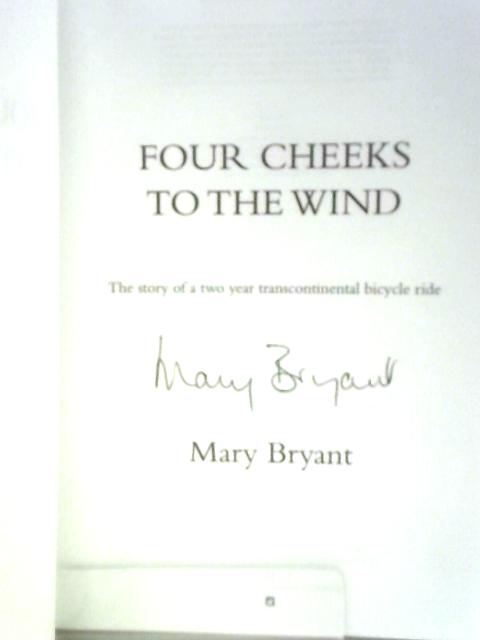 Four Cheeks to the Wind: The Story of a Two Year Transcontinental Bike Ride By Mary Bryant