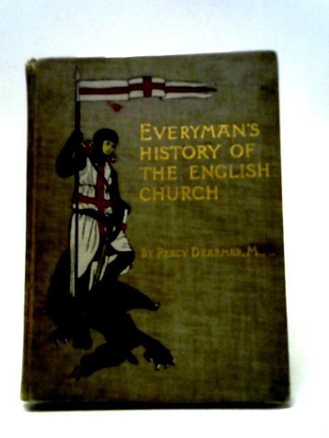 Everyman's History of the English Church By Percy Dearmer