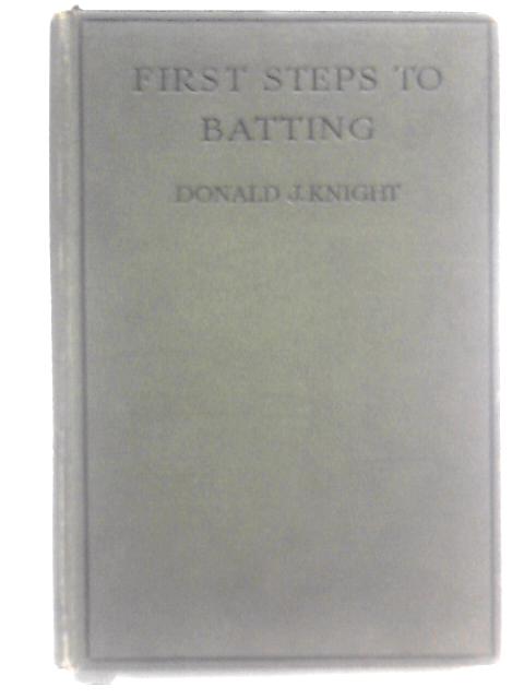 First Steps to Batting By Donald J. Knight