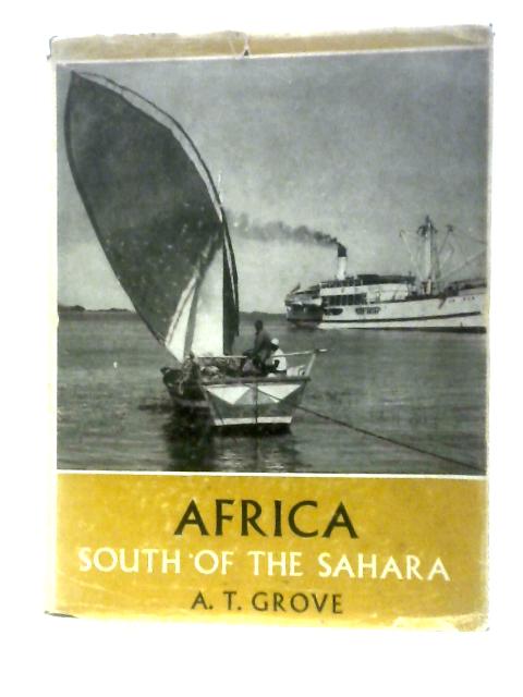 Africa South of the Sahara von A.T.Grove