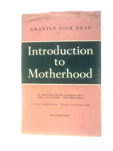 Introduction to Motherhood von Grantly Dick-Read