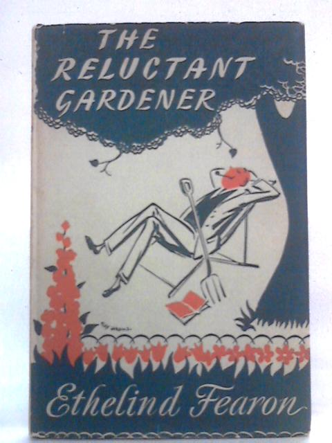 The Reluctant Gardener By Ethelind Fearon