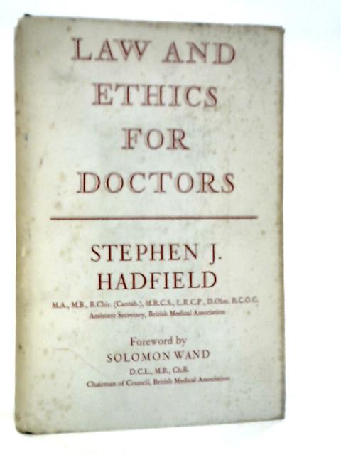 Law And Ethics For Doctors : With A Section On General Practice In The National Health Service By Stephen J.Hadfield