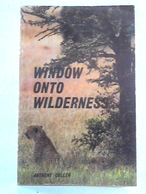 Window Onto Wilderness von Anthony Cullen