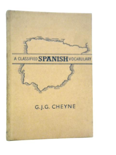 Classified Spanish Vocabulary By G.J.G.Cheyne