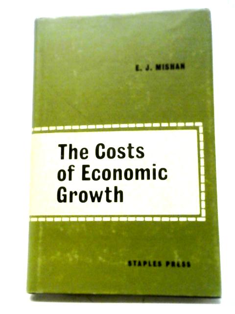 The Costs of Economic Growth By E. J. Mishan