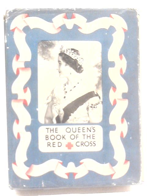 The Queens Book of the Red Cross By Various Contributors