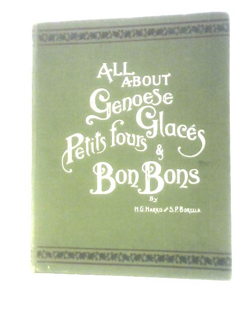 All about Genoese Glaces, Petits Fours & Bonbons von H. G. Harris and S. P. Borella